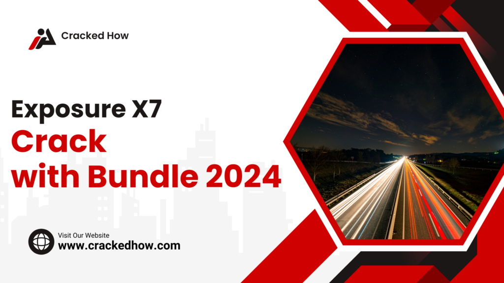 Exposure X7 Crack 2024 with Bundle